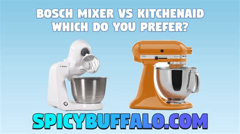 Bosch Mixer Vs Kitchenaid Which Do You Prefer Spicy Buffalo