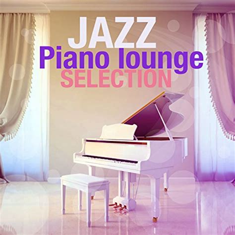 Amazon Jazz Piano Lounge Selection Jazz Piano Lounge Ensemble