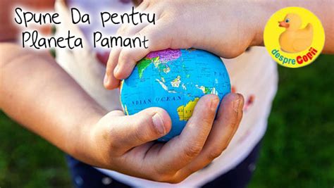 Modalitati De A I Ajuta Pe Copii Sa Respecte Mediul Si Planeta Pamant