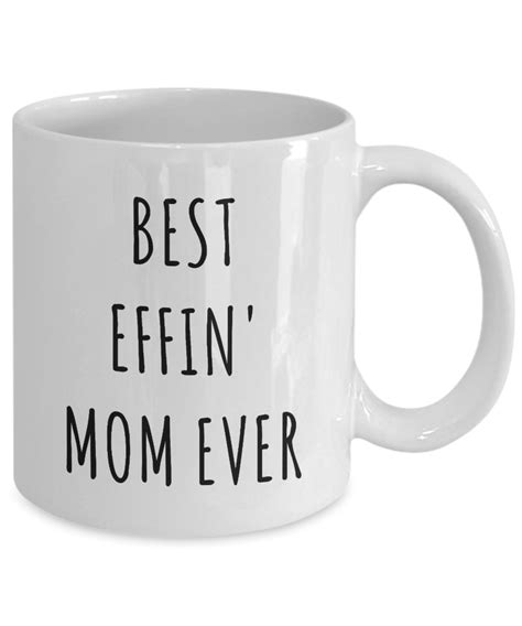 Best Effin Mom Ever Mug Funny Coffee Cup Mothers Day T Ideas Cute