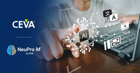 CEVA Doubles Down on Generative AI with Enhanced NeuPro-M NPU IP Family ...