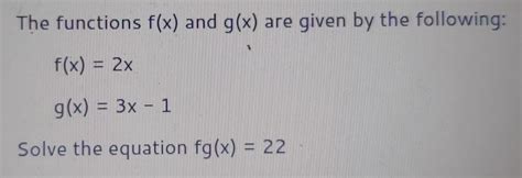 Solved: The functions f(x) and g(x) are given by the following: f(x)=2 ...