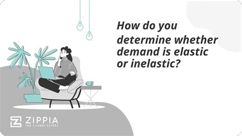 How Do You Determine Whether Demand Is Elastic Or Inelastic Zippia