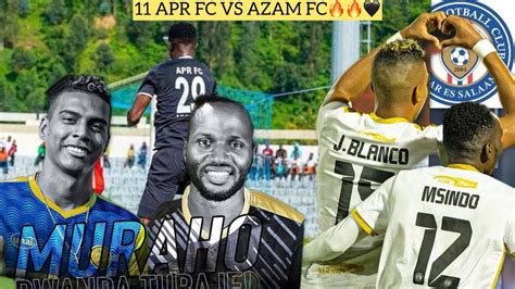 LIVE APR FC VS AZAM FC DORE 11 BAGIGIYE KUBANZAMO UMUTOZA DARCO