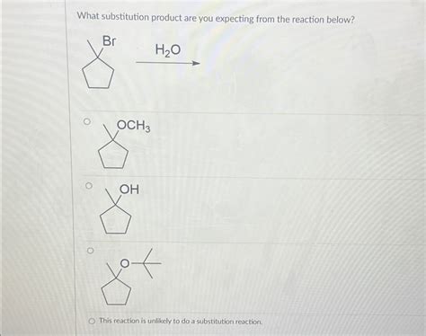 What substitution product are you expecting from the | Chegg.com