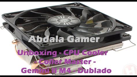 Unboxing CPU Cooler Coller Master Gemini II M4 Dublado - YouTube