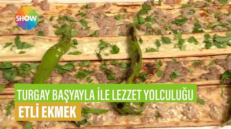 Etli Ekmek Tarifi Turgay Ba Yayla Ile Lezzet Yolculu U Youtube