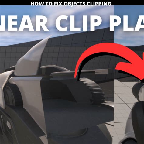 How To Fix Objects Clipping Through Camera Near Clip Plane In Unreal