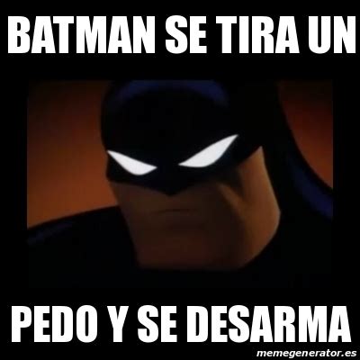 Meme Disapproving Batman Batman Se Tira Un Pedo Y Se Desarma