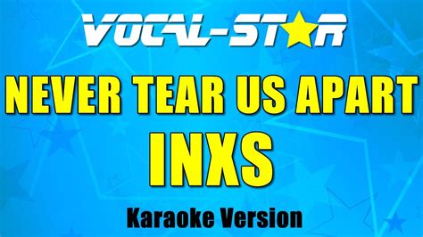 Inxs Never Tear Us Apart Karaoke Version With Lyrics Hd Vocal Star