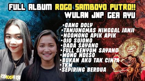 TERBARU FULL Album Jaranan ROGO SAMBOYO PUTRO Wulan JNP Gea Ayu Gang