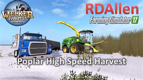 Poplar High Speed Poplar Harvest Farming Simulator 17 Welker Farms