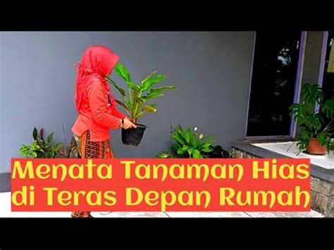 Iin Menata Tanaman Hias Di Teras Depan Rumah Youtube