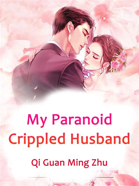 My Paranoid Crippled Husband Novel Full Story Book Babelnovel