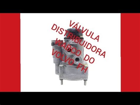 APRENDA A MONTAGEM DA VÁLVULA DISTRIBUIDORA WABCO DO VOLVO FH YouTube