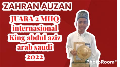 ZAHRAN AUZAN JUARA 2 MHQ INTERNASIONAL KING ABDUL AZIZ ARAB SAUDI