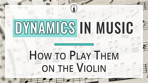 What Are Dynamics In Music The Ultimate Guide Violinspiration