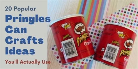 20 Popular Pringles Can Crafts Ideas You’ll Actually Use | TrashBackwards