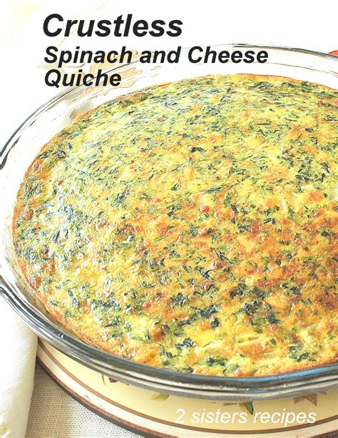 Crustless Spinach And Cheese Quiche 2 Sisters Recipes By Anna And Liz