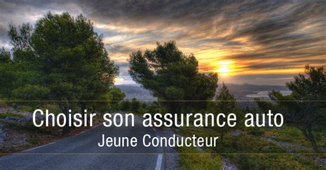 Bien Choisir Son Assurance Auto Jeune Conducteur Legipermis