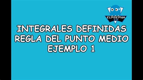 Elprepha Integral Definida Regla Del Punto Medio O Valor Medio Ejemplo