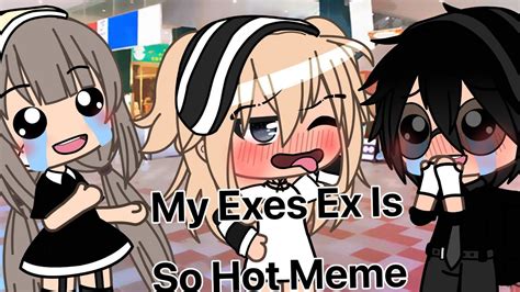 My Exes Ex Is So Hot Meme Repost YouTube