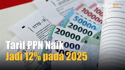 Pasti Tarif PPN Naik Jadi 12 Pada 2025 Kontan News