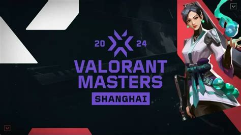 Valorant Features Vct 2024 Masters Shanghai All Twelve Qualified