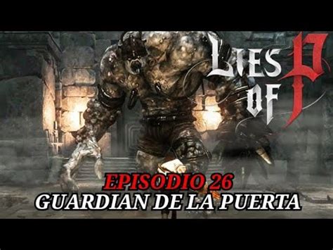 Lies Of P Episodio Guardi N De La Puerta Youtube