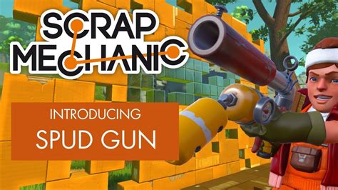 Scrap Mechanic Introducing The Spud Gun Youtube