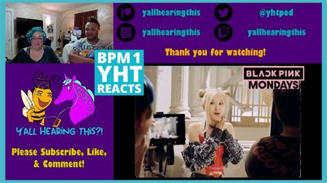 Blackpink Mondays Blackpink Bpm First Time Reaction Yht Reacts