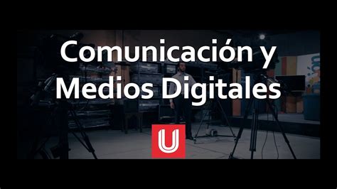 Lcommd Licenciatura En Comunicación Y Medios Digitales En Upaep Youtube