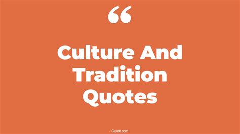 45 Risky Culture And Tradition Quotes That Will Unlock Your True Potential