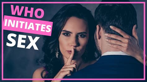 Who Initiates Sex And Why It Matters So Much In Does It Matter Who Initiates Sex Youtube