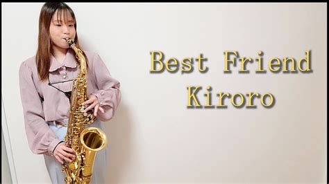 Best Friend Kiroroを吹いてみました。【アルトサックス】 Youtube