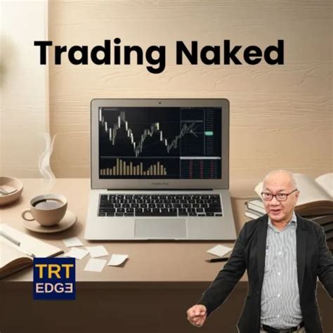 Trading Naked Demystified Transform Your Financial Future