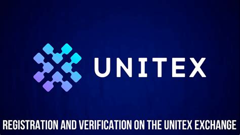 Registration And Verification On The Unitex Exchange Youtube