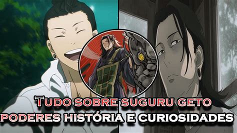 TUDO SOBRE Suguru Geto Tudo sobre sua história poderes mais varias