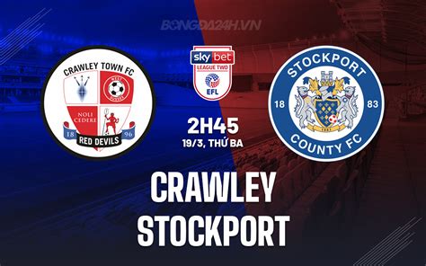 Nh N Nh B Ng Crawley Vs Stockport H Ng Anh