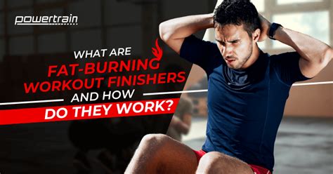 What Are Fat Burning Workout Finishers And How Do They Work