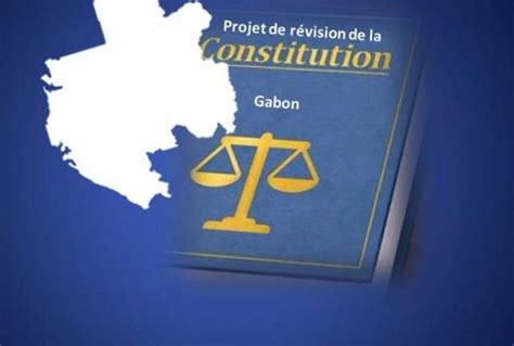 Gabon Nouveau projet de révision de la Constitution Gabonreview