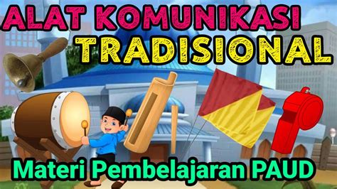 Video Pembelajaran Paud Dan Sd Tema Alat Komunikasi Sub Tema Alat Komunikasi Tradisional