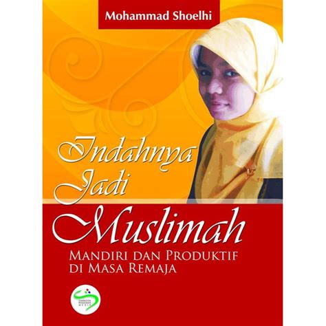 Jual Indahnya Jadi Muslimah Mandiri Dan Produktif Di Masa Remaja