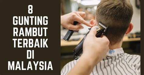 8 Gunting Rambut Terbaik Di Malaysia 2024