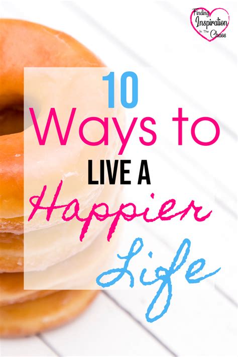 10 Ways To Live A Happier Life Happy Life Healthy Work How Are You