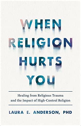 When Religion Hurts You Healing From Religious Trauma And The Impact