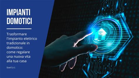 Trasformare L Impianto Elettrico Tradizionale In Domotico Sicel Srl