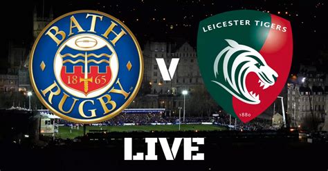 bath rugby  leicester tigers  updates   anglo welsh cup