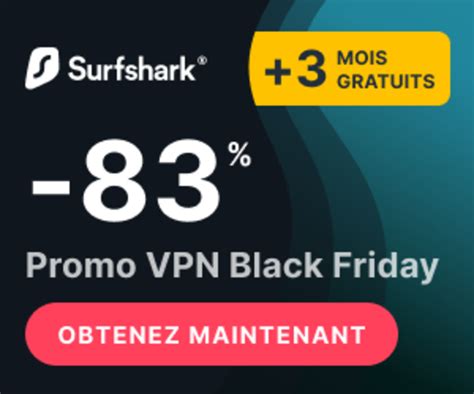 Le VPN Surfshark Casse Les Prix Pour Le Black Friday