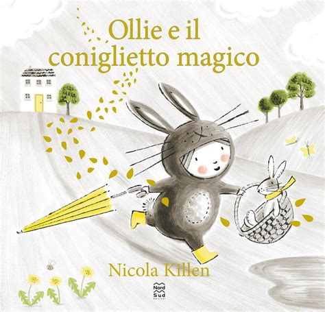 Ollie E Il Coniglietto Magico Ediz A Colori Libri Illustrati